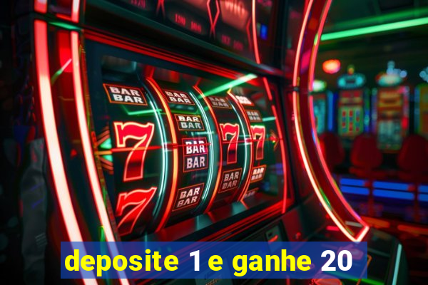 deposite 1 e ganhe 20